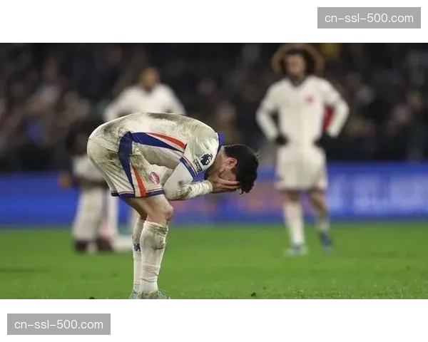 切尔西全场零射正暴露进攻瘫痪，年轻阵容缺乏大赛经验